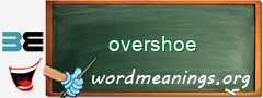 WordMeaning blackboard for overshoe